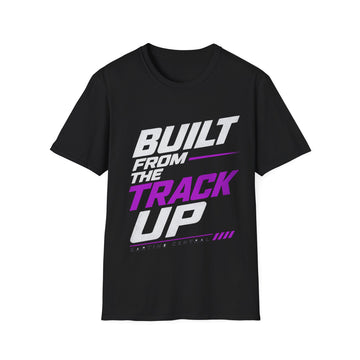 Built From the Track Up Unisex T-Shirt — Racing Graphic Tee