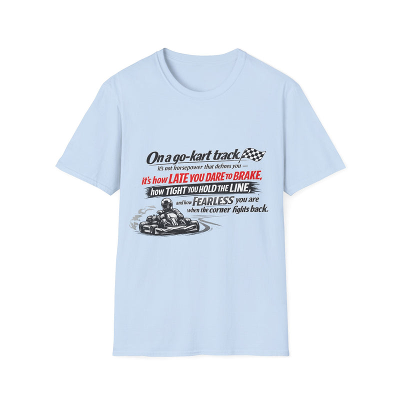 Go-Kart Racing Unisex T-Shirt — "On a go-kart track..." Motivational Karting Tee