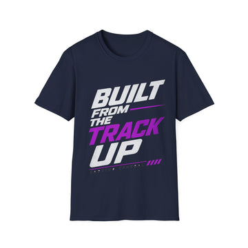 Built From the Track Up Unisex T-Shirt — Racing Graphic Tee