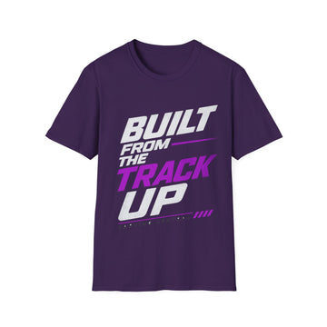 Built From the Track Up Unisex T-Shirt — Racing Graphic Tee